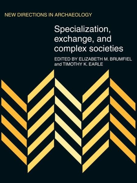 Cover for Elizabeth M Brumfiel · Specialization, Exchange and Complex Societies - New Directions in Archaeology (Paperback Book) (2008)