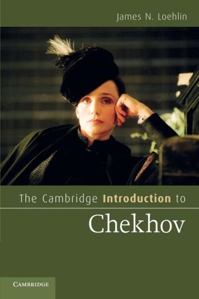 Cover for Loehlin, James N. (University of Texas, Austin) · The Cambridge Introduction to Chekhov - Cambridge Introductions to Literature (Paperback Book) (2010)
