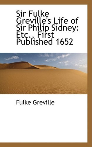 Cover for Fulke Greville · Sir Fulke Greville's Life of Sir Philip Sidney: Etc., First Published 1652 (Paperback Bog) (2008)