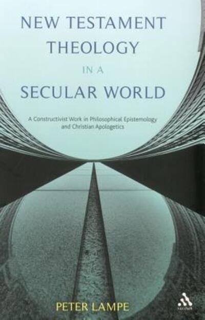 Cover for Peter Lampe · New Testament Theology in a Secular World: A Constructivist Work in Philosophical Epistemology and Christian Apologetics (Taschenbuch) (2012)