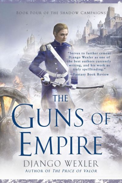 The Guns of Empire - The Shadow Campaigns - Django Wexler - Książki - Penguin Publishing Group - 9780593101889 - 4 lutego 2020