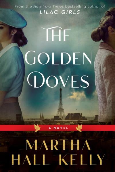Cover for Martha Hall Kelly · The Golden Doves: A Novel (Hardcover bog) (2023)
