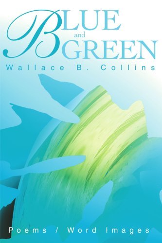 Cover for Wallace Collins · Blue and Green: Poems / Word Images (Pocketbok) (2001)