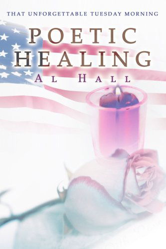 Cover for Al Hall · Poetic Healing: That Unforgettable Tuesday Morning (Paperback Book) (2004)