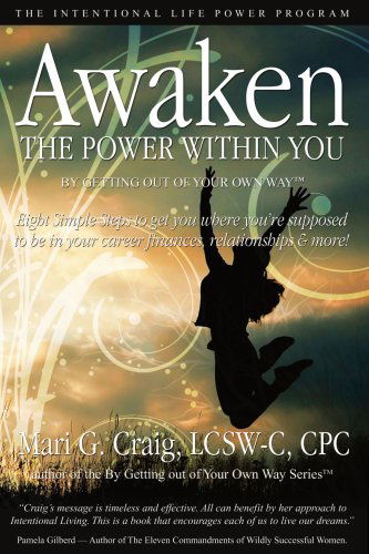 Cover for Mari Craig · Awaken the Power Within You by Getting out of Your Own Way: the Intentional Life Power Program (Paperback Book) (2007)