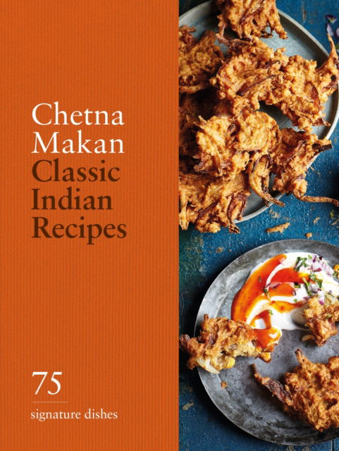 Cover for Chetna Makan · Classic Indian Recipes: 75 Signature Dishes - Classic (Hardcover Book) (2025)