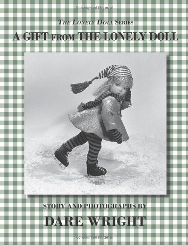 A Gift from the Lonely Doll (The Lonely Doll Series) - Dare Wright - Bøker - Dare Wright Media - 9780615827889 - 24. august 2013