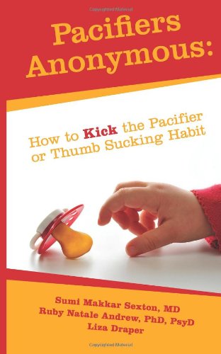 Cover for Ruby Natale Andrew · Pacifiers Anonymous: How to Kick the Pacifier or Thumb Sucking Habit (Paperback Book) (2013)