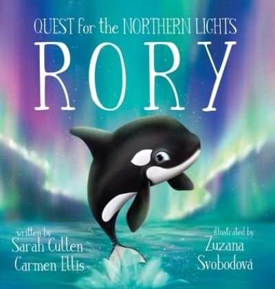 Rory, An Orca's Quest for the Northern Lights - Sarah Cullen - Böcker - Majestic Whale Encounters - 9780648849889 - 20 september 2021