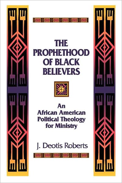 Cover for J. Deotis Roberts · The Prophethood of Black Believers: an African American Political Theology for Ministry (Pocketbok) [1st edition] (1994)