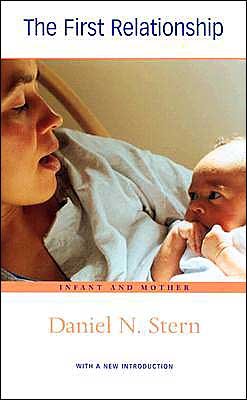 Cover for Daniel N. Stern · The First Relationship: Infant and Mother, With a New Introduction (Pocketbok) [2 New edition] (2004)