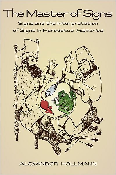 Cover for Alexander Hollmann · The Master of Signs: Signs and the Interpretation of Signs in Herodotus’ Histories - Hellenic Studies Series (Pocketbok) (2011)