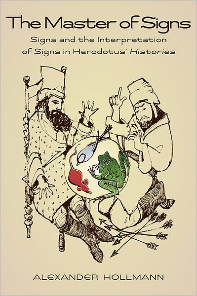 Cover for Alexander Hollmann · The Master of Signs: Signs and the Interpretation of Signs in Herodotus’ Histories - Hellenic Studies Series (Paperback Book) (2011)