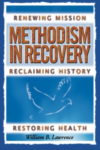 Cover for William B Lawrence · Methodism in Recovery: Renewing Mission, Reclaiming History, Restoring Health (Paperback Book) (2008)