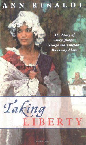 Cover for Ann Rinaldi · Taking Liberty: the Story of Oney Judge, George Washington's Runaway Slave (Paperback Book) [Reissue edition] (2004)