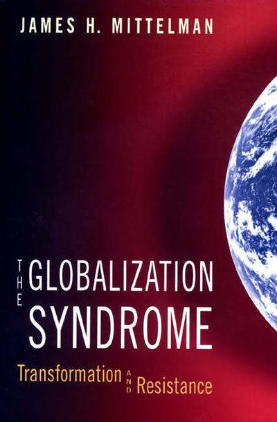 Cover for James H. Mittelman · The Globalization Syndrome: Transformation and Resistance (Paperback Book) (2000)