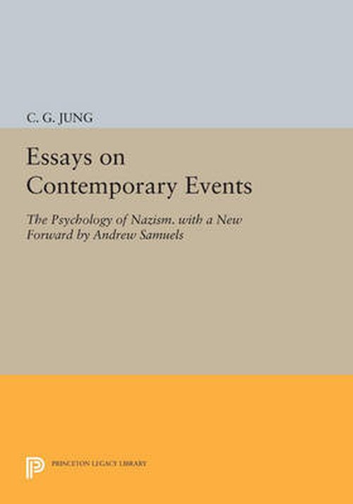 Cover for C. G. Jung · Essays on Contemporary Events: The Psychology of Nazism. With a New Forward by Andrew Samuels - Princeton Legacy Library (Paperback Bog) (2014)