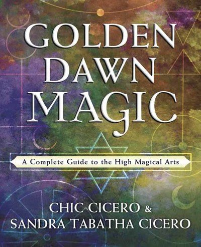 Cover for Chic Cicero · Golden Dawn Magic: A Complete Guide to the High Magical Arts (Taschenbuch) (2019)