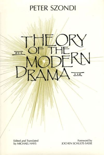 Cover for Szondi, Peter (Free University in Berlin, Germany) · Theory of Modern Drama: A Critical Edition (Hardcover Book) (2020)