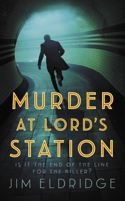 Cover for Jim Eldridge · Murder at Lord’s Station: The gripping wartime mystery series - London Underground Station Mysteries (Taschenbuch) (2025)