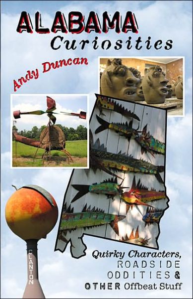 Cover for Andy Duncan · Alabama Curiosities: Quirky Characters, Roadside Oddities &amp; Other Offbeat Stuff (Paperback Book) (2005)