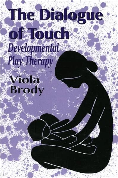 Cover for Viola A. Brody · Dialogue of Touch: Developmental Play Therapy (Paperback Book) (1997)