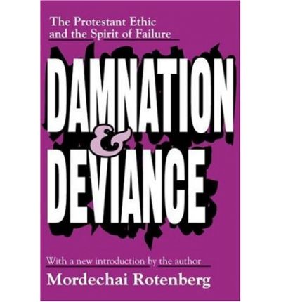 Cover for Mordechai Rotenberg · Damnation and Deviance: The Protestant Ethic and the Spirit of Failure (Paperback Book) [New edition] (2003)