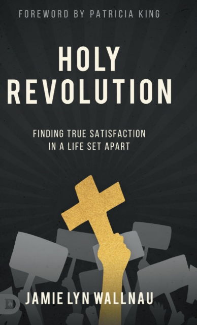 Cover for Jamie Lyn Wallnau · Holy Revolution: Finding True Satisfaction in a Life Set Apart (Hardcover Book) (2021)