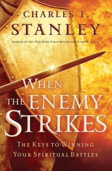 Cover for Charles F. Stanley · When the Enemy Strikes: The Keys to Winning Your Spiritual Battles (Paperback Book) (2006)