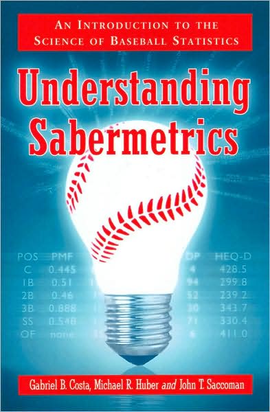 Cover for Gabriel B. Costa · Understanding Sabermetrics: An Introduction to the Science of Baseball Statistics (Paperback Book) (2008)