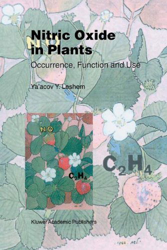 Nitric Oxide in Plants: Occurrence, Function and Use - Y.Y. Leshem - Kirjat - Springer - 9780792360889 - sunnuntai 30. huhtikuuta 2000