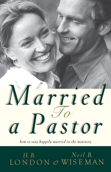 Cover for Jr. and Ne H. B. London · Married to a Pastor (Paperback Book) [Revised edition] (1999)