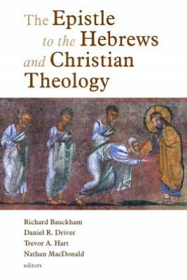 The Epistle to the Hebrews and Christian Theology - Richard Bauckham - Kirjat - William B Eerdmans Publishing Co - 9780802825889 - keskiviikko 1. huhtikuuta 2009