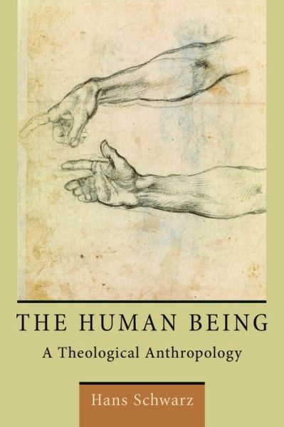 Cover for Hans Schwarz · Human Being: A Theological Anthropology (Paperback Book) (2013)