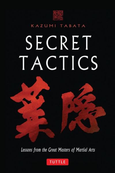 Cover for Kazumi Tabata · Secret Tactics: Lessons from the Great Masters of Martial Arts (Hardcover Book) (2003)