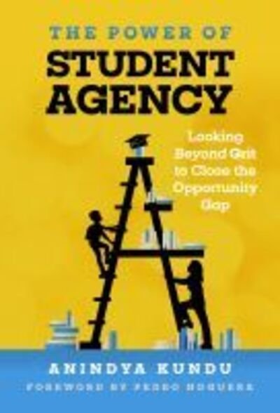 Cover for Anindya Kundu · The Power of Student Agency: Looking Beyond Grit to Close the Opportunity Gap (Paperback Book) (2020)