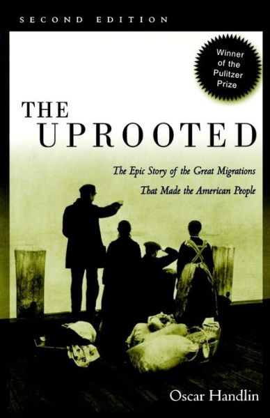 Cover for Oscar Handlin · The Uprooted: The Epic Story of the Great Migrations That Made the American People (Paperback Book) (2002)