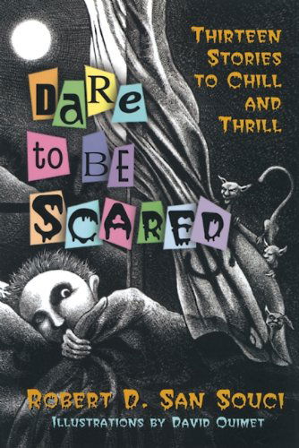 Cover for Robert D. San Souci · Dare to Be Scared: Thirteen Stories to Chill and Thrill - Dare to Be Scared (Hardcover Book) [1st edition] (2003)