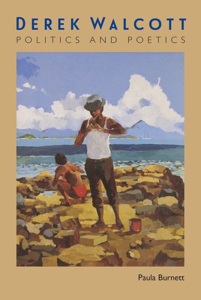 Cover for Paula Burnett · Derek Walcott: Politics and Poetics (Paperback Book) (2017)