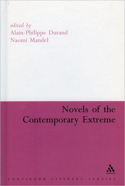 Cover for Naomi Mandel · Novels of the Contemporary Extreme - Continuum Literary Studies (Hardcover Book) (2006)