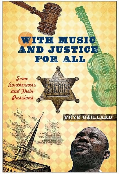 With Music and Justice for All: Some Southerners and Their Passions - Frye Gaillard - Books - Vanderbilt University Press - 9780826515889 - March 30, 2008