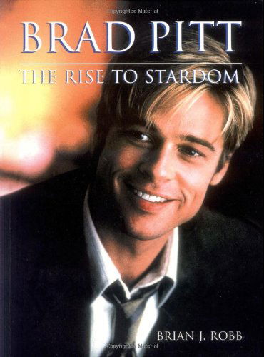 Cover for Brian J. Robb · Brad Pitt: the Rise to Stardom (Paperback Book) [2 Rev edition] (2002)