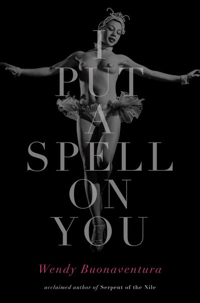 Cover for Wendy Buonaventura · I Put a Spell on You: Dancing Women from Salome to Madonna (Hardcover Book) (2003)