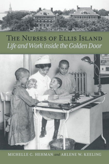 Michelle C. Hehman · The Nurses of Ellis Island: Life and Work inside the Golden Door (Paperback Book) (2024)