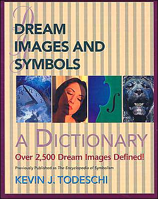 Cover for Kevin J. Todeschi · Dream Images and Symbols: a Dictionary (Creative Breakthroughs Books) (Paperback Book) [1st A.r.e. Press Ed edition] (2003)