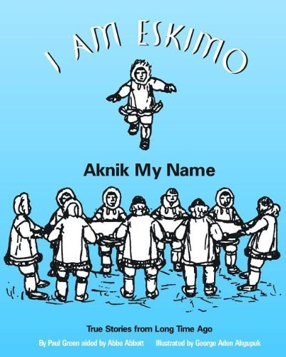 Cover for Paul Green · I Am Eskimo: Aknik My Name (Taschenbuch) [45 Anv edition] (2004)
