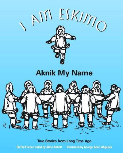 Cover for Paul Green · I Am Eskimo: Aknik My Name (Pocketbok) [45 Anv edition] (2004)