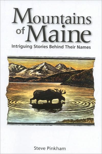 Cover for Steve Pinkham · The Mountains of Maine: Intriguing Stories Behind Their Names (Paperback Book) (2009)