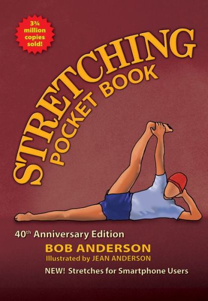 Stretching Pocketbook 40th Anniversary Edition - Bob Anderson - Books - Shelter Publications Inc.,U.S. - 9780936070889 - June 15, 2021