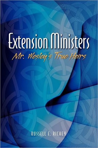 Cover for Russell E. Richey · Extension Ministers: Mr. Wesley's True Heirs (Paperback Book) (2008)